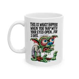11oz Nap With Your Eyes Open – 3-Day Goblin Insomnia Mug